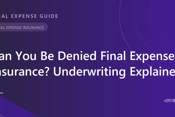 Can You Be Denied Final Expense Insurance? Underwriting Explained