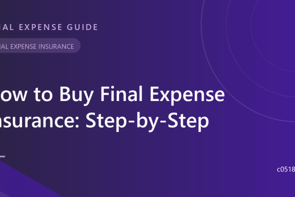 How to Buy Final Expense Insurance: Step-by-Step